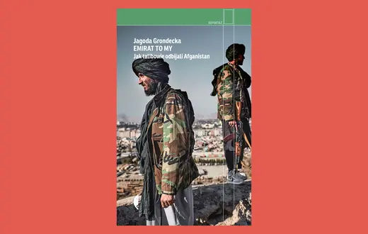 Jagoda Grondecka, „Emirat to my. Jak talibowie odbijali Afganistan”, Czarne // materiały prasowe